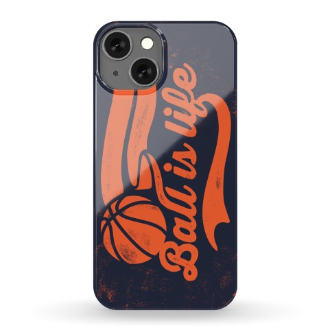 Ball Is Life Phone Case
