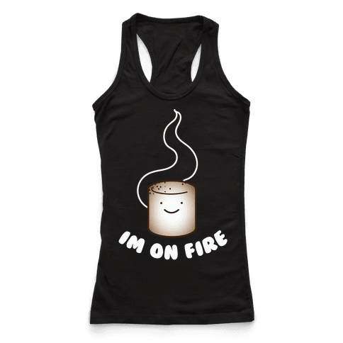 Iâ€™m on Fire - Racerback Tank Tops - HUMAN