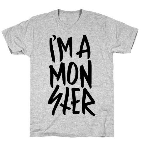 I'm A Monster T-Shirt