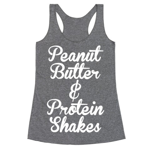 Peanut Butter & Protein Shakes Racerback Tank Top