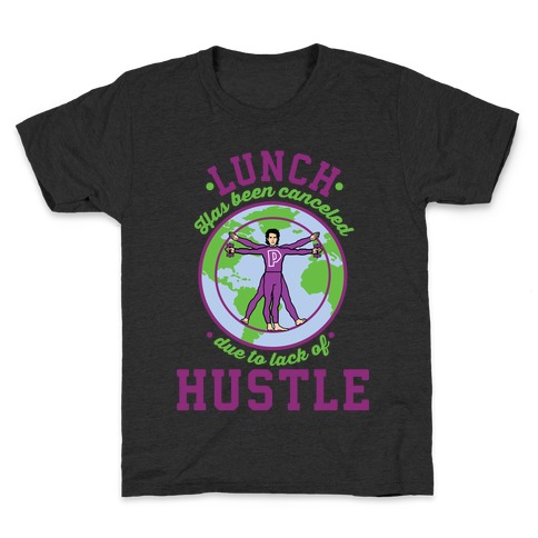 Lunch Has Been Canceled Due to Lack Of Hustle Kids T-Shirt
