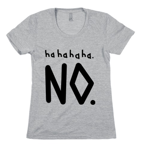 Haha No Womens T-Shirt