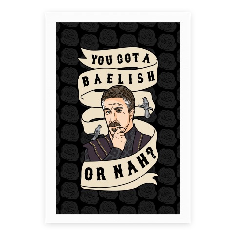 You Got A Baelish or Nah? Poster