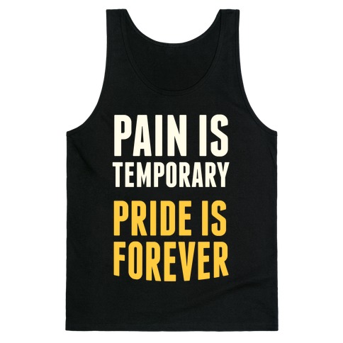 Pain Is Temporary, Pride is Forever Tank Top