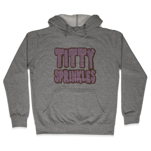 Titty Sprinkles Hooded Sweatshirt