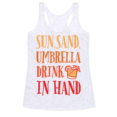 Sun Sand Umbrella Drink In Hand Racerback Tank Top
