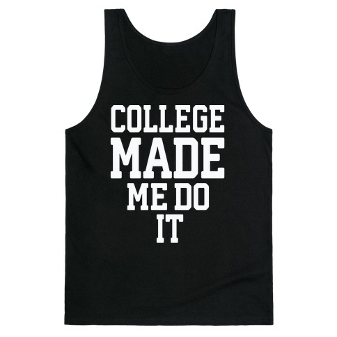 College Made Me Do It Tank Top