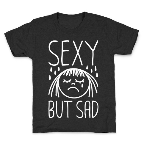 Sexy But Sad Kids T-Shirt