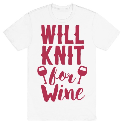 Will Knit For Wine T-Shirt