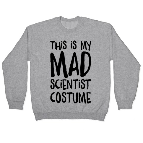 This Is My Mad Scientist Costume Pullover