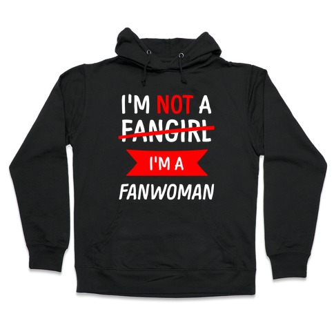 I'm Not A Fangirl Hooded Sweatshirt