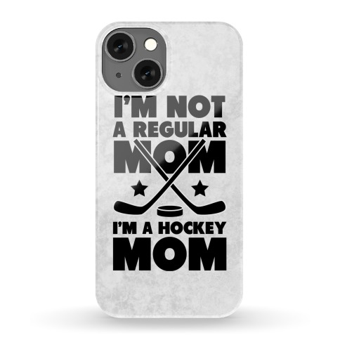 I'm Not a Regular Mom I'm a Hockey Mom Phone Case