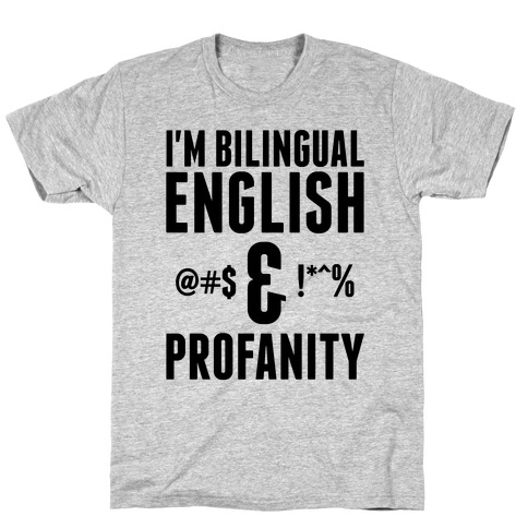 I'm Bilingual English & Profanity T-Shirt