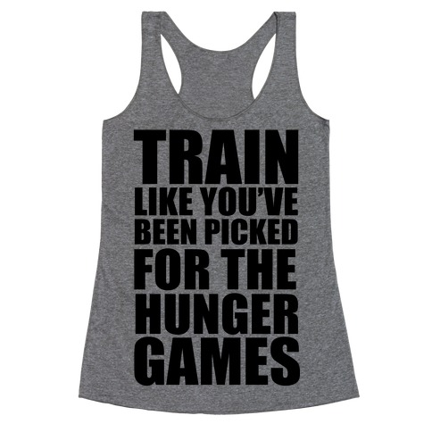 Train for the Hunger Games Racerback Tank Tops | LookHUMAN