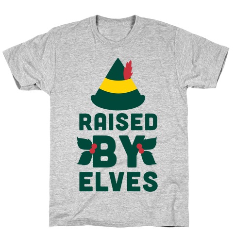 Raised By Elves T-Shirt