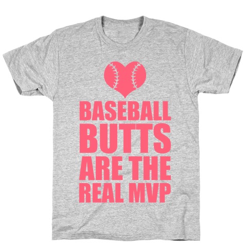 Baseball Butts are the Real MVP T-Shirt