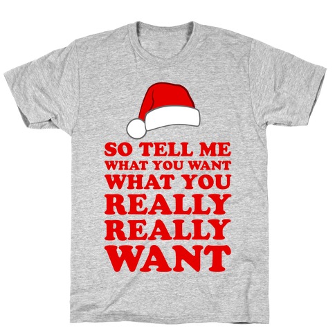Tell Me What You Want T-Shirt