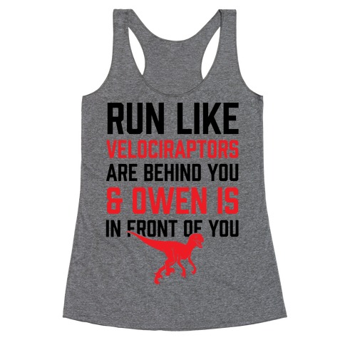 Run Like Velociraptors Are Behind You And Own Is In Front Of You Racerback Tank Top