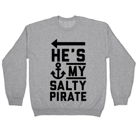 He's My Salty Pirate Pullover