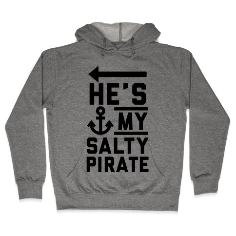 He's My Salty Pirate Hooded Sweatshirt