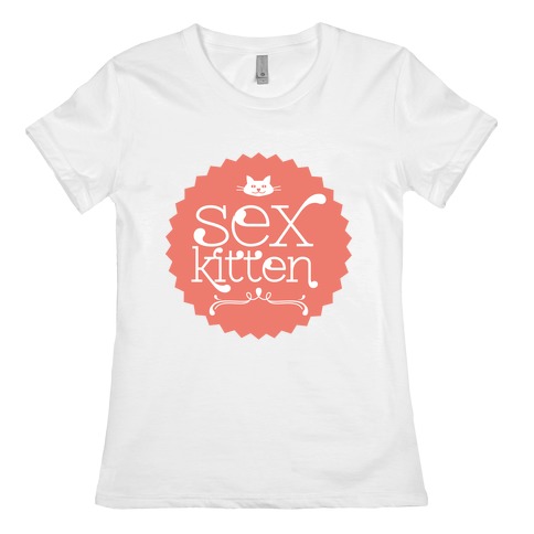 Sex Kitten Womens T-Shirt
