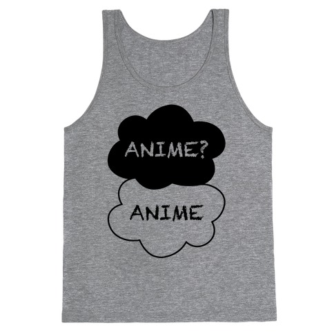 Anime? Anime. Tank Top