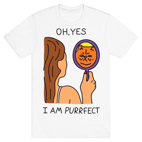 Oh Yes I Am Purrfect - TShirt - HUMAN