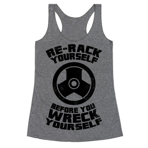 Re-Rack Yourself Before You Wreck Yourself Racerback Tank Top
