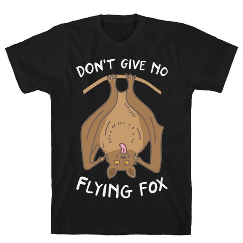 Don't Give No Flying Fox T-Shirt