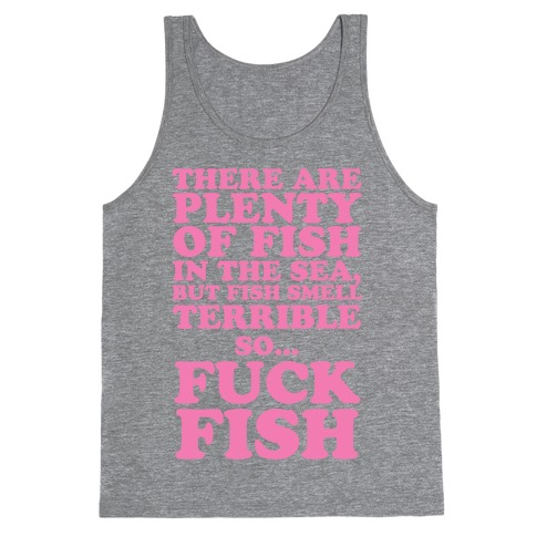 There Are Plenty Of Fish In The Sea, But Fish Smell Terrible So... F*** Fish Tank Top