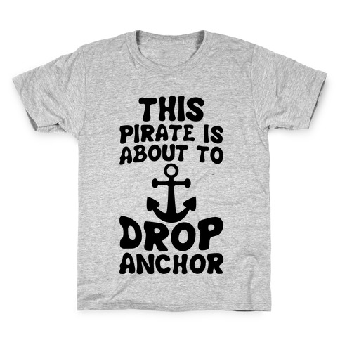 This Pirate Is About To Drop Anchor Kids T-Shirt