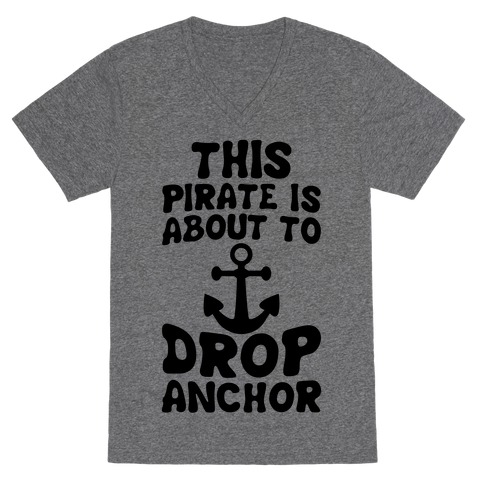 This Pirate Is About To Drop Anchor V-Neck Tee Shirt