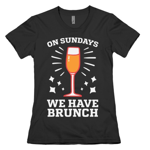 On Sundays We Have Brunch Womens T-Shirt