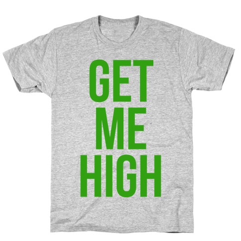 Get Me High T-Shirt