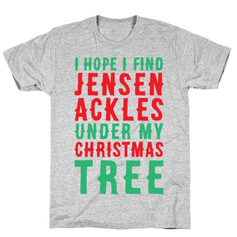 I Hope I Find Jensen Ackles Under My Christmas Tree T-Shirt