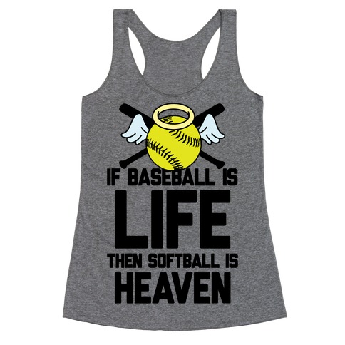 If Baseball Is Life Then Softball Is Heaven Racerback Tank Top