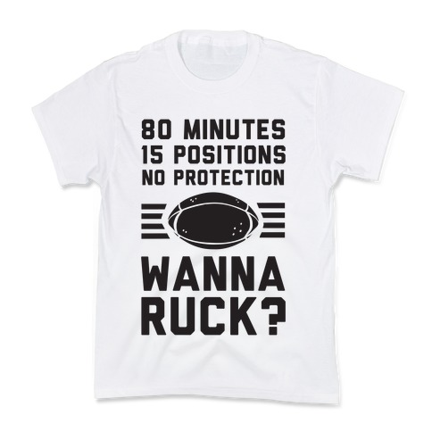 80 Minutes 15 Positions No Protection Wanna Ruck? Kids T-Shirt