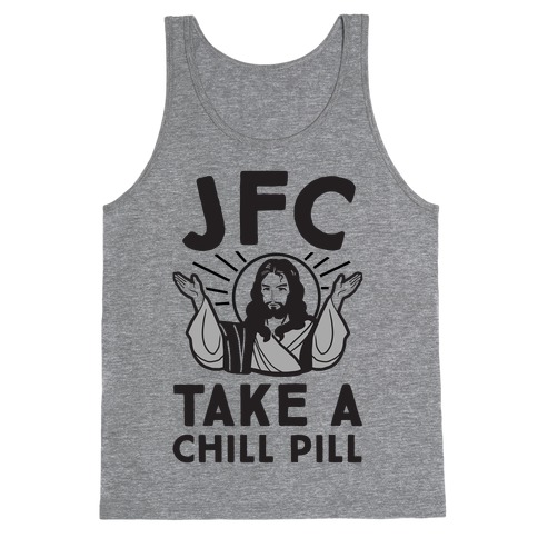 Jfc Take A Chill Pill Tank Tops Lookhuman