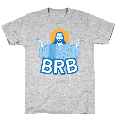 jesus brb shirt