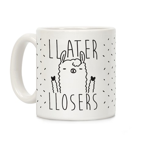 Llater Llosers Llama Coffee Mug
