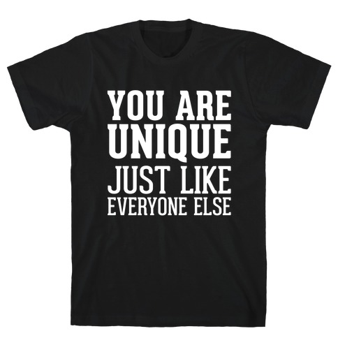 You Are Unique T-Shirt