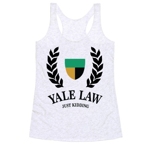 Yale Law (Just Kidding) Racerback Tank Top