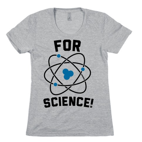 For Science Womens T-Shirt