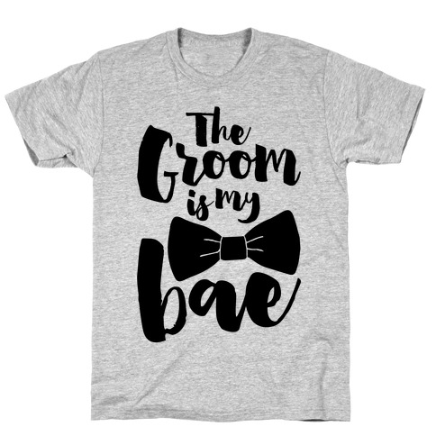 The Groom Is My Bae T-Shirt