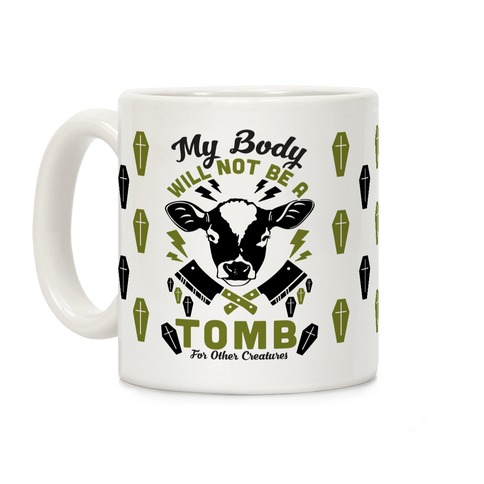 My Body Will Not Be a Tomb Coffee Mug