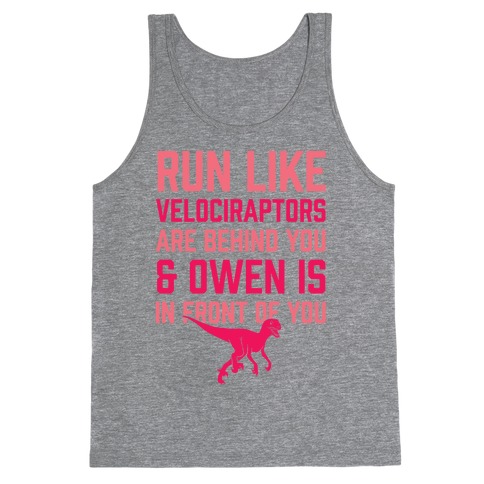 Run Like Velociraptors Are Behind You And Own Is In Front Of You Tank Top