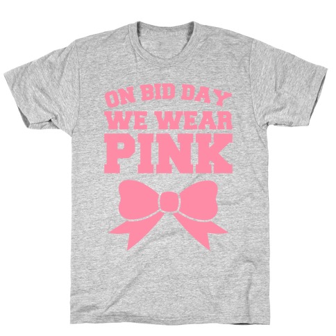 On Bid Day We Wear Pink T-Shirt