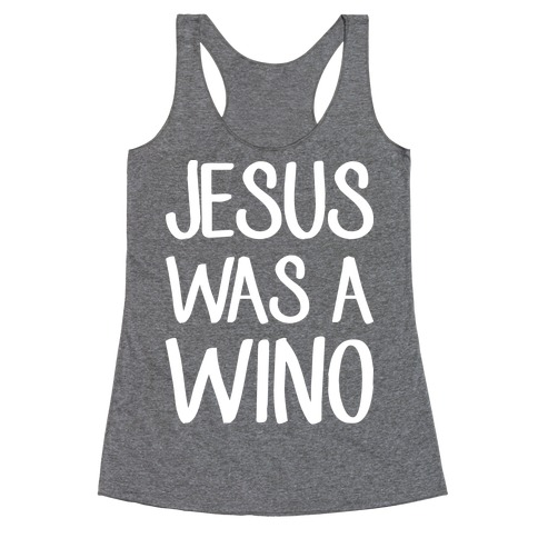 Jesus Was A Wino Racerback Tank Top