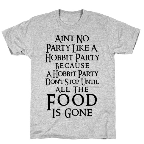 Aint No Party Like A Hobbit Party Because A Hobbit Party Don't Stop Until All The Food Is Gone T-Shirt