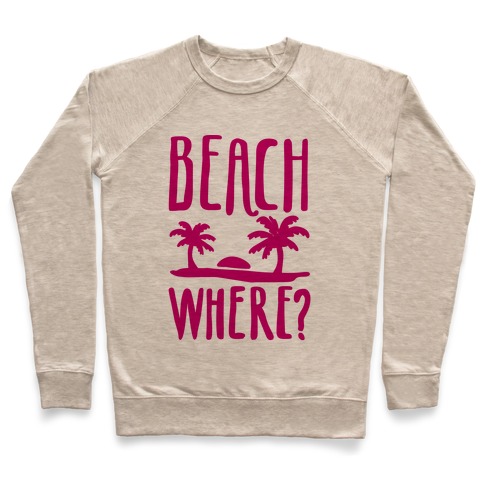 Beach Where? Pullover